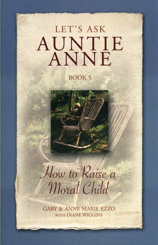 Beispielbild fr Let's Ask Auntie Anne How to Raise a Moral Child zum Verkauf von ThriftBooks-Dallas