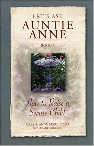 Stock image for Let's Ask Auntie Anne How to Raise a Secure Child for sale by ThriftBooks-Atlanta