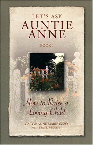 Stock image for Let's Ask Auntie Anne How to Raise a Loving Child for sale by ThriftBooks-Atlanta