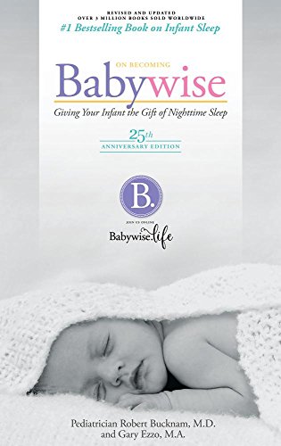 Beispielbild fr On Becoming Babywise: Giving Your Infant the Gift of Nightime Sleep - 25th Anniversary Edition zum Verkauf von SecondSale