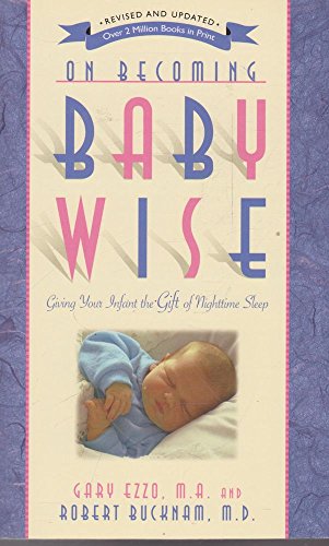 Stock image for On Becoming Baby Wise: Giving Your Infant the Gift of Nighttime Sleep for sale by Jenson Books Inc