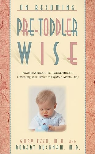 Stock image for On Becoming Pretoddlerwise : From Babyhood to Toddlerhood Parenting Your 12 to 18 Month Old for sale by Better World Books