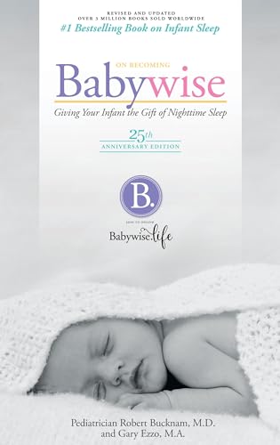 Stock image for On Becoming Babywise: Giving Your Infant the Gift of Nighttime Sleep for sale by ThriftBooks-Dallas