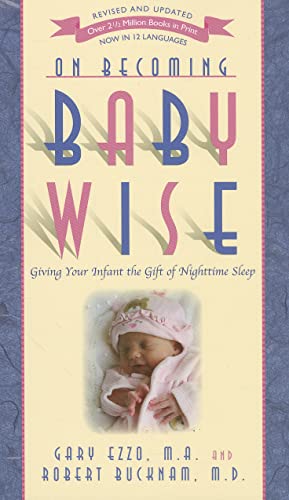 Beispielbild fr On Becoming Baby Wise: Giving Your Infant the Gift of Nighttime Sleep zum Verkauf von Wonder Book