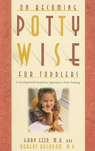 Imagen de archivo de On Becoming Pottywise for Toddlers: A Developmental Readiness Approach to Potty Training a la venta por SecondSale