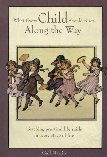 Imagen de archivo de What Every Child Should Know Along the Way (Teaching practical life skills in every stage of life.) a la venta por Books Unplugged