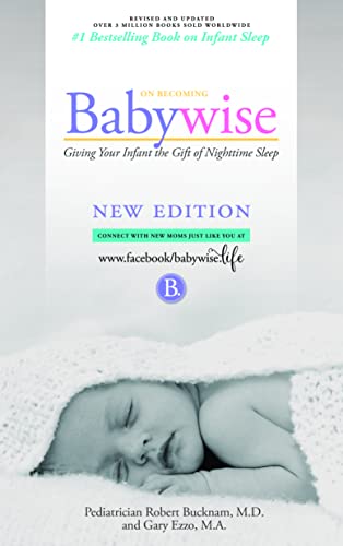 Imagen de archivo de On Becoming Babywise: Giving Your Infant the Gift of Nighttime Sleep "2019 edition"- Interactive Support a la venta por arcfoundationthriftstore