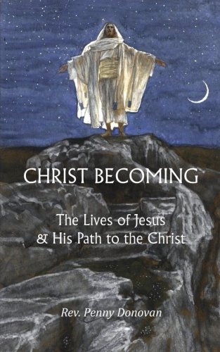 Beispielbild fr Christ Becoming: The Lives of Jesus & His Path to the Christ zum Verkauf von SecondSale