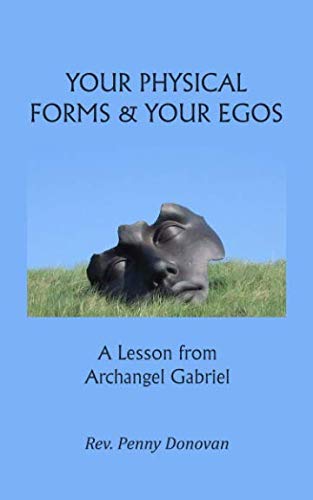 Beispielbild fr Your Physical Forms & Your Egos: A Lesson from Archangel Gabriel zum Verkauf von Revaluation Books