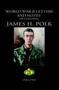 Beispielbild fr World War II Letters and Notes of Colonel James H. Polk: 1944-1945 zum Verkauf von AwesomeBooks