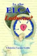 9781932762273: Is the ELCA Lutheran?