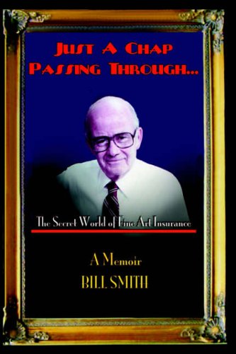 Just a Chap Passing Through...The Secret World of Fine Art Insurance (9781932762570) by William F. Smith