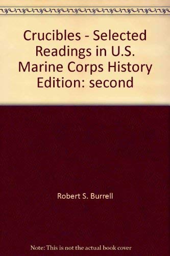 Stock image for Crucibles - Selected Readings in U.S. Marine Corps History for sale by ThriftBooks-Atlanta