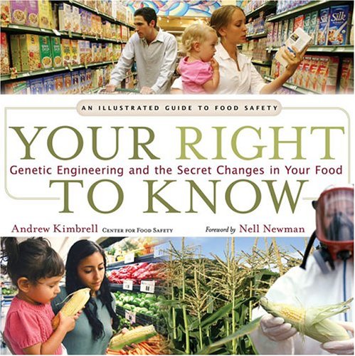 Your Right To Know: Genetic Engineering, Your Health, Environment (9781932771510) by Andrew Kimbrell