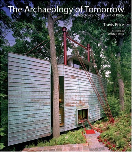 Stock image for Archaeology of Tomorrow: Architecture and the Spirit of Place for sale by Hennessey + Ingalls