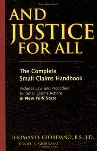 Stock image for And Justice for All: The Complete Small Claims Handbook: Includes Law and Procedure for Small Claims Actions in New York State for sale by Irish Booksellers