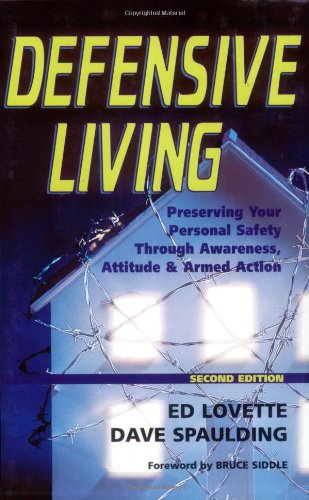 Stock image for Defensive Living: Preserving Your Personal Safety through Awareness, Attitude and Armed Action for sale by HPB-Red