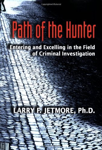 Path of the Hunter (9781932777406) by Larry F. Jetmore; Ph.D.; Capt.; Hartford CT PD (Ret.)