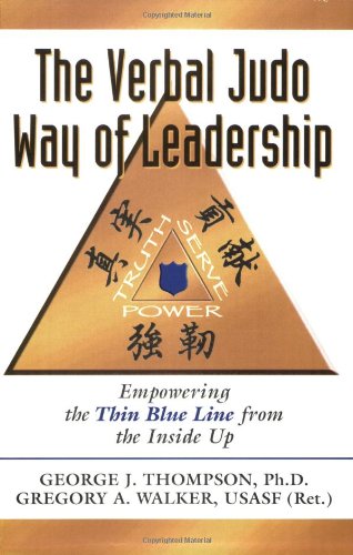 Imagen de archivo de The Verbal Judo Way of Leadership : Empowering the Thin Blue Line from the Inside Up a la venta por Better World Books: West