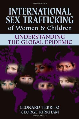 International Sex Trafficking of Women & Children: Understanding the Global Epidemic (9781932777864) by Leonard Territo; George Kirkham