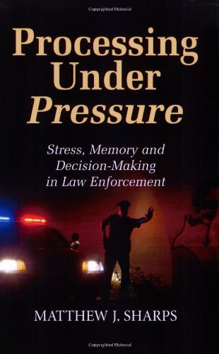 9781932777895: Processing Under Pressure: Stress, Memory and Decision-Making in Law Enforcement