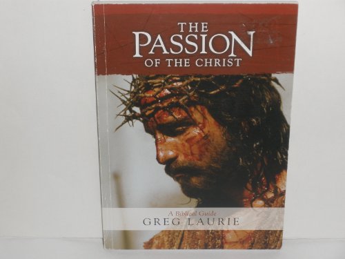 Stock image for The Passion of the Christ : A Biblical Guide for sale by Better World Books