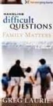 Stock image for Handling Difficult Questions: Family Matters for sale by ThriftBooks-Dallas