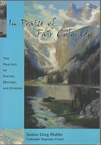 Stock image for In Praise Of Fair Colorado: The Practice Of Poetry, History, And Judging for sale by HPB-Red