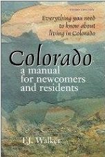 Imagen de archivo de Colorado: A Manual for Newcomers and Residents: Everything You Need to Know about Living in Colorado / T.J. Walker a la venta por ThriftBooks-Atlanta