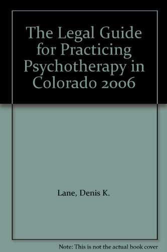 Imagen de archivo de The Legal Guide for Practicing Psychotherapy in Colorado 2006 a la venta por Abyssbooks