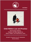 Beispielbild fr Child Welfare Law and Practice : Representing Children, Parents, and State Agencies in Abuse, Neglect, and Dependency Cases zum Verkauf von Better World Books