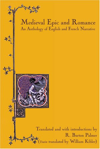 Medieval Epic and Romance: An Anthology of English and French Narrative (9781932780031) by R. Barton Palmer