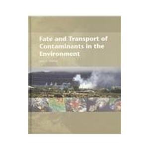 

Fate and Transport of Contaminants in the Environment