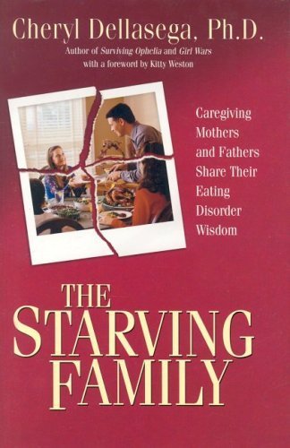 Stock image for The Starving Family: Caregiving Mothers and Fathers Share Their Eating Disorder Wisdom for sale by Wizard Books