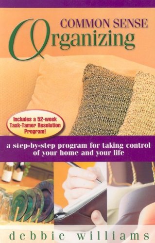 Beispielbild fr Common Sense Organizing: A Step-By-Step Program for Taking Control of Your Home and Your Life zum Verkauf von ThriftBooks-Atlanta
