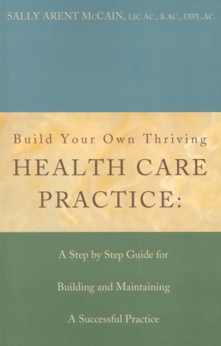 Stock image for Build Your Own Thriving Health Care Practice: A Step by Step Guide for Building and Maintaining a Successful Practice for sale by HPB-Red