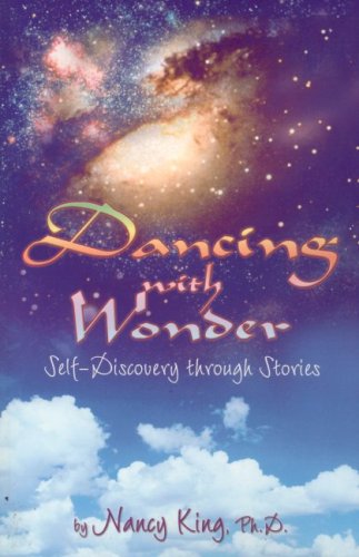 Dancing with Wonder: Self-Discovery through Stories (9781932783506) by King, Nancy