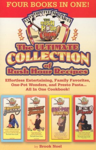 Stock image for The Ultimate Rush Hour Recipe Collection: Effortless Entertaining, Family Favorites, One-Pot Wonders and Presto Pasta. All in One Cookbook for sale by ThriftBooks-Dallas