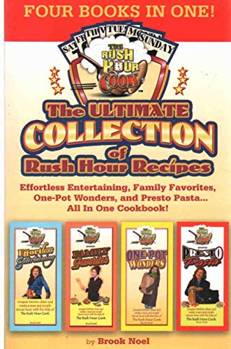 Stock image for The Ultimate Rush Hour Recipe Collection: Effortless Entertaining, Family Favorites, One-Pot Wonders and Presto Pasta. All in One Cookbook for sale by ThriftBooks-Dallas