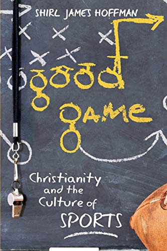 Stock image for Good Game: Christianity and the Culture of Sports for sale by Indiana Book Company