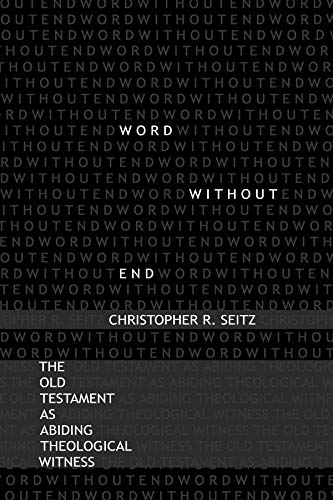 Stock image for Word Without End [The Old Testament as Abiding Theological Witness] for sale by Windows Booksellers