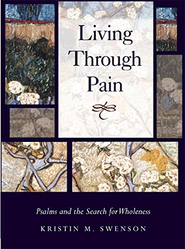 LIVING THROUGH PAIN : Psalms and the Search for Wholeness