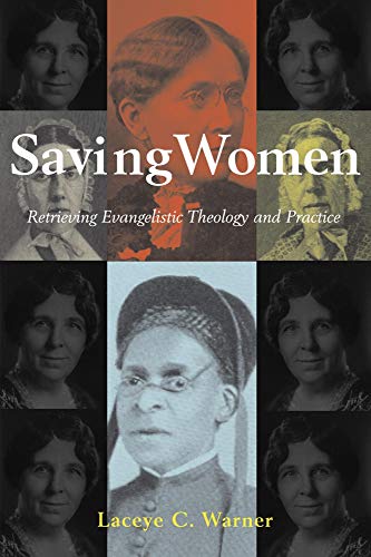 Beispielbild fr Saving Women: Retrieving Evangelistic Theology and Practice zum Verkauf von BooksRun