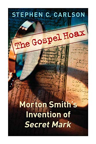 Imagen de archivo de The Gospel Hoax : Morton Smith's Invention of Secret Mark a la venta por Better World Books