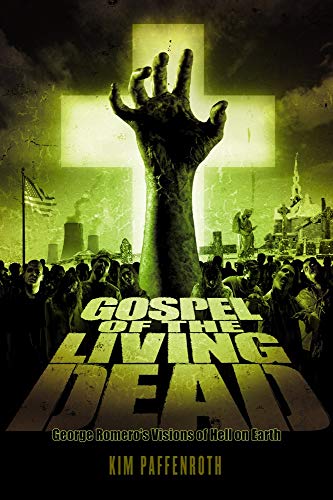 Stock image for Gospel of the Living Dead: George Romero's Visions of Hell on Earth for sale by BooksRun