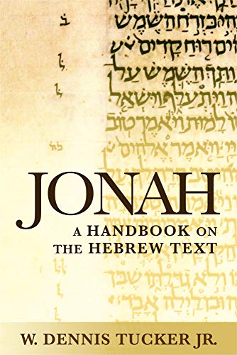 Jonah: A Handbook on the Hebrew Text (Baylor Handbook on the Hebrew Bible) (9781932792669) by Tucker Jr., W. Dennis