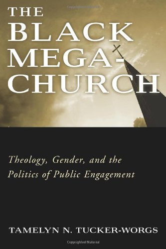 Imagen de archivo de The Black Megachurch Theology, Gender, and the Politics of Public Engagement a la venta por True Oak Books