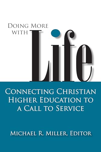 Imagen de archivo de Doing More with Life : Connecting Christian Higher Education to a Call to Service a la venta por Better World Books