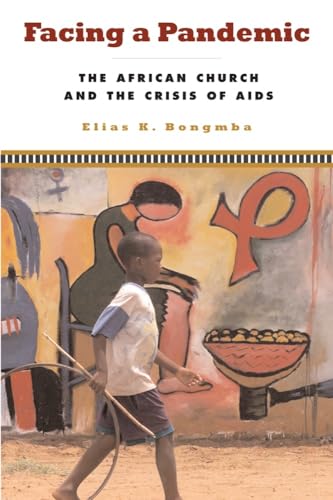 Beispielbild fr Facing a Pandemic: The African Church and the Crisis of AIDS zum Verkauf von Red's Corner LLC