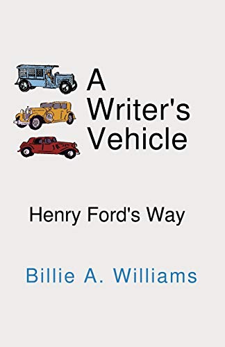 Stock image for A Writer's Vehicle: Henry Ford's Way for sale by Ergodebooks